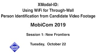 MobiCom 2019 - XModal-ID: Using WiFi for Through-Wall Person Identification from Candidate Video