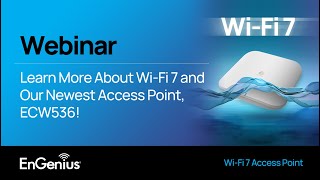 Webinar: Learn More About Wi-Fi 7 and Our Newest Access Point, ECW536!