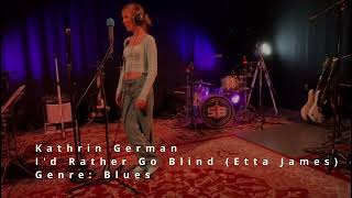 Kathrin German - Id Rather Go Blind (Etta James) und Rise Up (Andra Day)