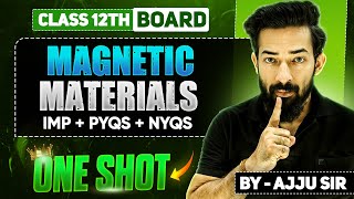 11.Magnetic Materials 🎯😍|ONE SHOT🦍| Day 11 | PYQs + NYQs |Class12th | By Ajju Sir @Ajjusirphysics