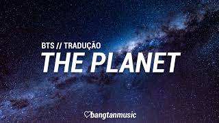 BTS || The Planet || Tradução PT/BR