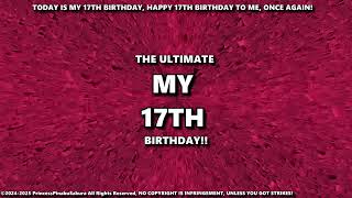 THE ULTIMATE MY 17TH BIRTHDAY!!! [UNIVERSE] [12/31/2024]