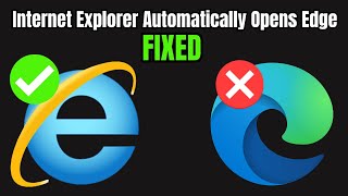 Internet Explorer Automatically Opens Edge | How To Open Internet Explorer Without Edge