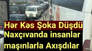 TƏCİLİ! Naxçıvan Gömrüyündə Qadağalar Ləğv Edildi.Hər Kəs Şoka Düşdü. İnsanlar Maşınlarla Axışdılar.