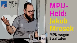 MPU-Held Jakub Mrosek: Straftaten-MPU im Erstversuch bestanden!