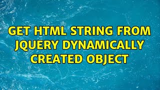 Get html string from jquery dynamically created object