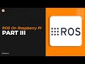 ROS ON RASPBERRY PI |  ROS BASICS BEGINNER TUTORIAL PART 3 | PUBLISHERS & SUBSCRIBERS |Robu.in