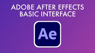 Adobe After Effects 2022 Lesson 1: Basic Interface