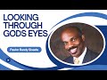 Looking Through Gods Eyes | Pastor Randy Skeete