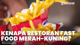 Kenapa Restoran Fast Food Dominan Warna Merah dan Kuning?