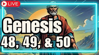 🔴Genesis 48, 49, \u0026 50 | The Wild Ending to Genesis!