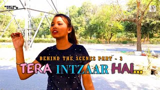 Tera Intzaar Hai - (Behind The Scenes) Part - 3 | Pagal Story | Full Vlog | Make Me Star Production