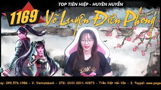 VÕ LUYỆN ĐIÊN PHONG 1169 - Không Chi Vực | Tiên Hiệp, Huyền Huyễn | Trần Vân Vlog