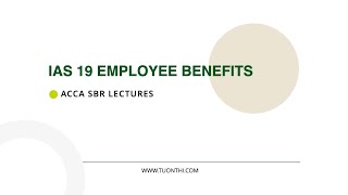 ACCA SBR LECTURES - IAS 19 Employee Benefits