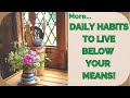 MORE DAILY HABITS TO LIVE BELOW YOUR MEANS! FRUGAL, OLD FASHIONED, SIMPLE LIVING!