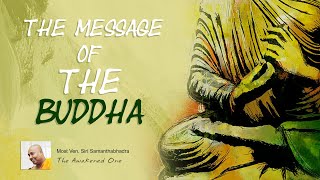 The message of The Buddha | Most Ven. Siri Samanthabhadra