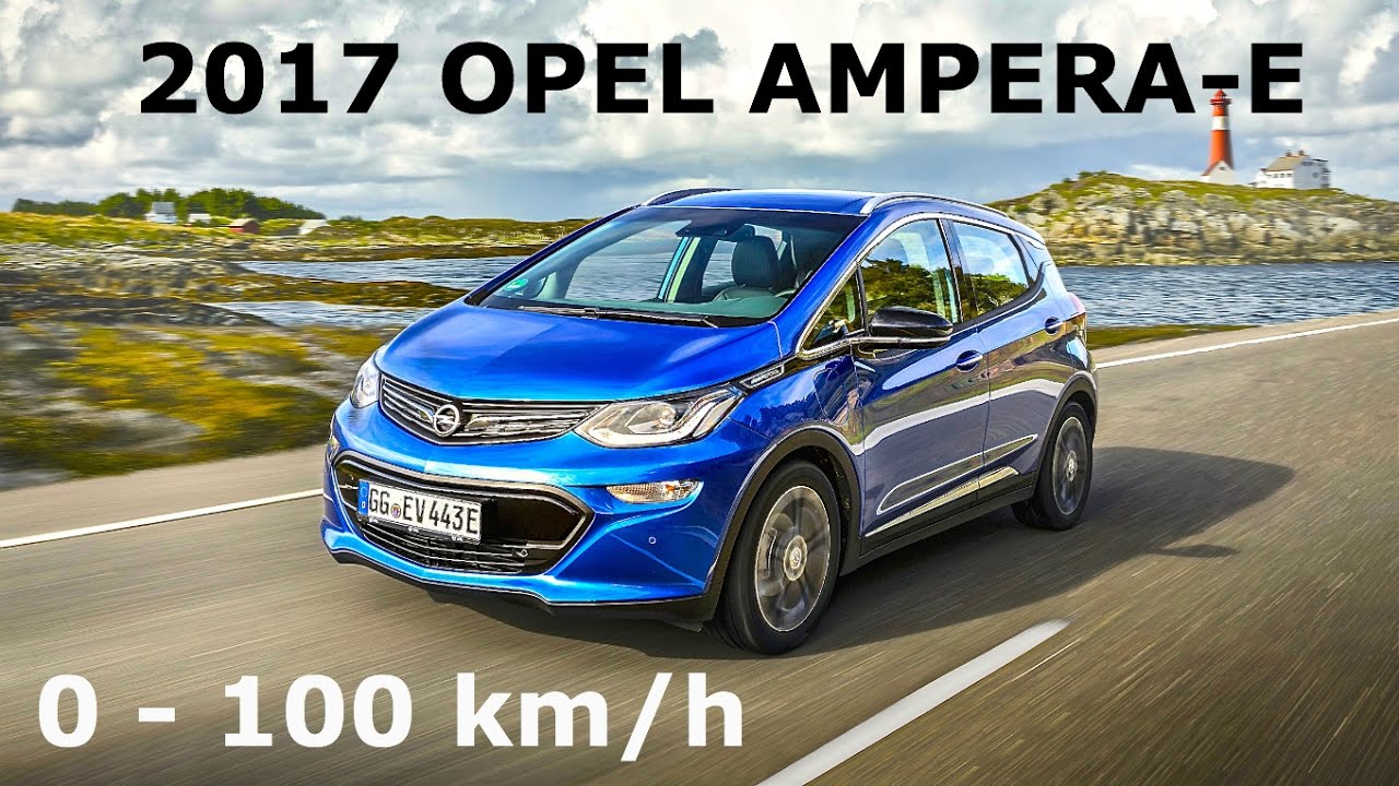 2017 Opel Ampera- E, 0 - 100 Km/h - YouTube