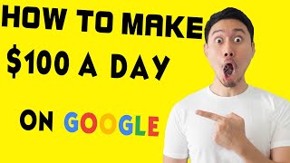 How to make $100 a day On Google with this Simple Strategy  - Step by Step