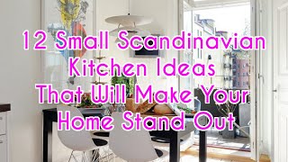 12 Small Scandinavian Kitchen Ideas That Will Make Your Home Stand Out - DecoNatic