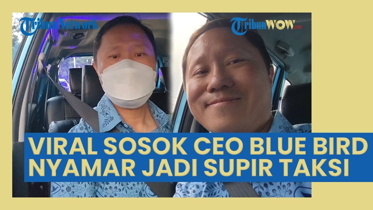 Viral Sosok CEO Blue Bird Menyamar Jadi Sopir Taksi Di Jakarta, Curhat ...