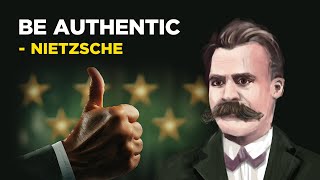 How To Be Authentic - Friedrich Nietzsche (Existentialism)