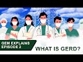 GEM Explains | What is GERD? Causes and Symptoms
