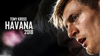Tony Kross(The Sniper) Havana - Crazy Skills - Passes - Defending - Assists - Goals 2018