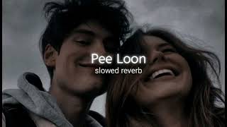Pee loon (Slowed+Reverb) Song | Pro Lofi Trip | March 29, 2023