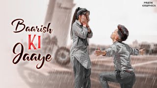 Baarish Ki Jaaye | School Life Love Story | B Praak Ft Nawazuddin Siddiqui | Jaani | Hindi Sad Song