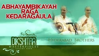 Abhayambikayah Raga Kedaragaula - Hyderabad Brothers(Album: Dikshitar Masterpieces)