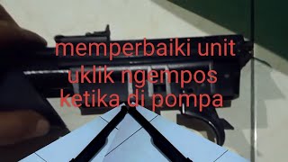 memperbaiki senapan uklik yang ngempos ketika di pompa