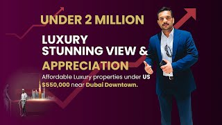 Affordable Luxury Near Dubai Downtown: Last Units Under 2M AED! (2025 Investor Guide)