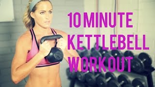 10 Minute Kettlebell Workout for an efficient Total Body Workout