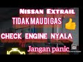 cara atasi Nisaan extrail yg tiba tiba tidak mau di gas