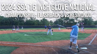 Championship - Flashbacks vs Resmondo - 2024 SSA 16 Inch Glove Major Nationals!