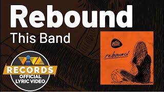 Rebound - This Band [Official Lyric Video]