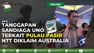 TANGGAPAN SANDIAGA UNO TERKAIT PULAU PASIR NUSA TENGGARA TIMUR DIKLAIM OLEH AUSTRALIA