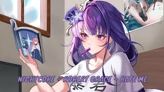 Nightcore - Robert Grace - Hate me