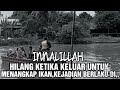 INNALILLAH HIL∆NG K£TIKA KELUAR UNTUK M£NANGKAP IKAN, K£JADIAN BERLAKU DI,,