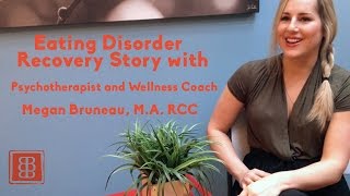 Eating Disorder Recovery Story: Megan Bruneau - Therapist & Wellness Coach