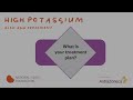 What is your high potassium treatment plan?