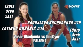 #14 Latinka Dusanic/#10 Radoslava Bachvarova I Vasas Akademia vs Uni Gyor