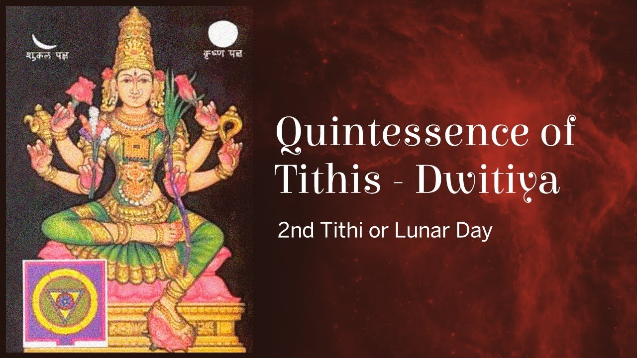 Quintessence Of Tithis - Dwitiya (2nd Tithi Or Lunar Day) - YouTube