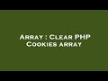 Array : Clear PHP Cookies array