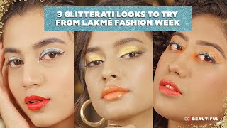 3 Must Try Glitterati Makeup Looks | Lakmé Fashion Week 2023 | Be Beautiful