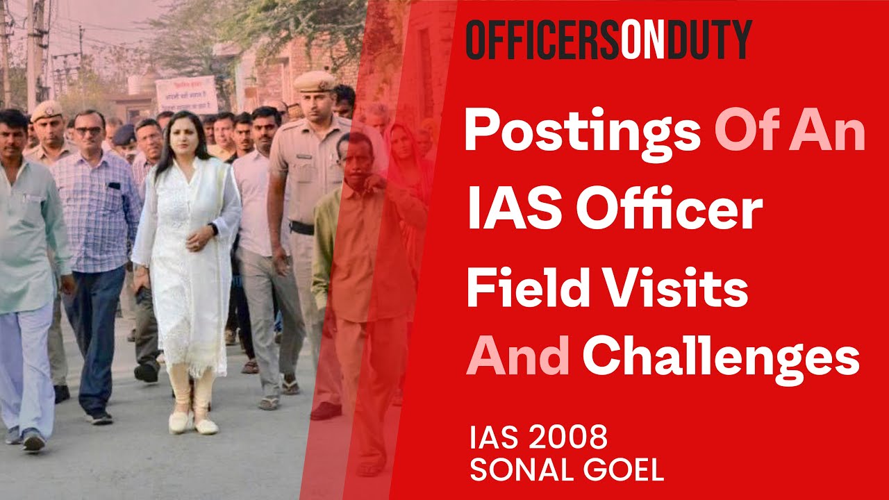 Postings Of An IAS Officer After Training | Field Visits & Challenges ...