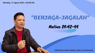 WORD AND WORSHIP~BERJAGA-JAGALAH~DAY 108