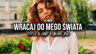 Skaner - Wracaj Do Mego Świata (Tr!Fle \u0026 LOOP \u0026 Black Due REMIX)