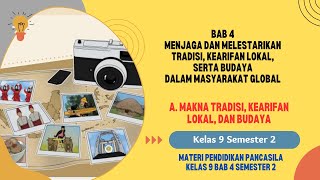 Materi Pendidikan Pancasila kelas 9 Semester 2 BAB 4 || A. Makna Tradisi, Kearifan Lokal dan Budaya