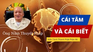 CÁI TÂM VÀ CÁI BIẾT  kIẾN TÁNH THÀNH PHẬT PHẦN 86